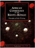 African Cosmology of the Bantu-Kongo: Tying the Spiritual.