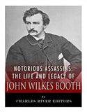 Notorious Assassins: The Life of John Wilkes Booth