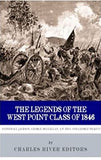 The Legends of the West Point Class of 1846: Stonewall Jackson, George McClellan, A.P. Hill and George Pickett