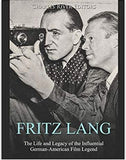 Fritz Lang: The Life and Legacy of the Influential German-American Film Legend
