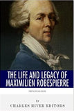 French Legends: The Life and Legacy of Maximilien Robespierre