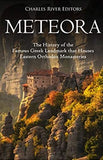 Meteora: The History of the Famous Greek Landmark that Houses Eastern Orthodox Monasteries