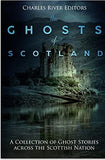 The Ghosts of Scotland: A Collection of Ghost Stories across the Scottish Nation