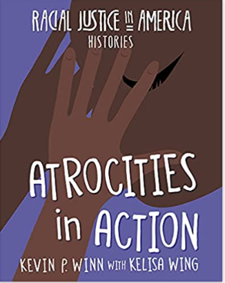 Atrocities in Action (21st Century Skills Library: Racial Justice in America: Histories)