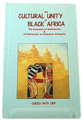 The Cultural Unity of Black Africa: The Domains of Matriarchy & of Patriarchy in Classical Antiquity