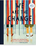 We Are the Change: Words of Inspiration from Civil Rights Leaders (Books for Kid Activists, Activism Book for Children)