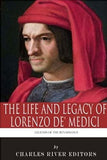 Legends of the Renaissance: The Life and Legacy of Lorenzo de' Medici