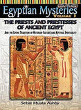 EGYPTIAN MYSTERIES: The Priests and Priestesses of Ancient Egypt.