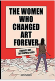 The Women Who Changed Art Forever: Feminist Art – The Graphic Novel