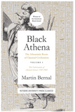 Black Athena: The Afroasiatic Roots of Classical Civilization Volume I: The Fabrication of Ancient Greece 1785-1985 (Volume 1)