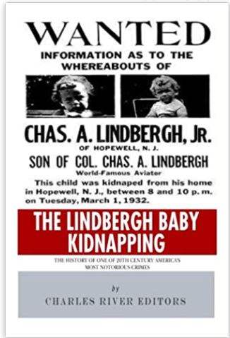The Lindbergh Baby Kidnapping: The History of One of 20th Century America’s Most Notorious Crimes
