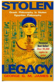 The Stolen Legacy: Greek Philosophy Is Stolen Egyptian Philosophy
