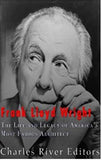 Frank Lloyd Wright: The Life and Buildings of America’s Most Famous Architect
