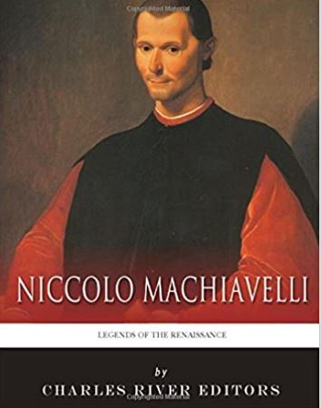 Legends of the Renaissance: The Life and Legacy of Niccolo Machiavelli