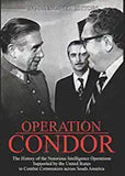 Operation Condor: The History of the Notorious Intelligence Operations Supported by the United States to Combat Communists across South America