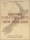 The British Colonization of New Zealand: The History of New Zealand from Settlement to Dominion