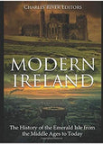 Modern Ireland: The History of the Emerald Isle from the Middle Ages to Today