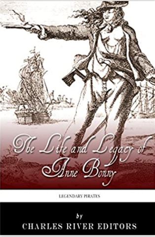 Legendary Pirates: The Life and Legacy of Anne Bonny
