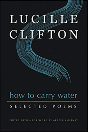 How to Carry Water: Selected Poems of Lucille Clifton (American Poets Continuum Series, 180)
