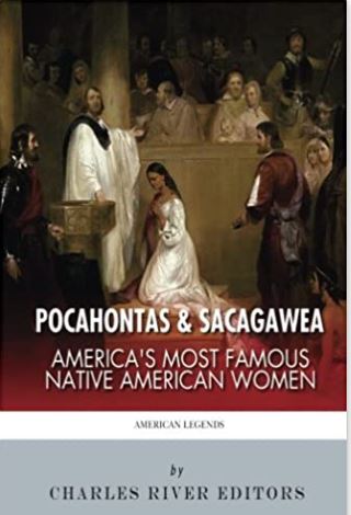Pocahontas & Sacagawea: America's Most Famous Native American Women