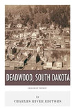 Legends of the West: Deadwood, South Dakota