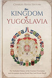 The Kingdom of Yugoslavia: The Turbulent History of the Country’s Formation and Occupation during World War I and World War II