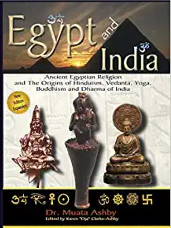 Egypt and India and The Origins of Hinduism, Vedanta, Yoga, Buddhism and Dharma of India