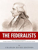 The Federalists: The Lives and Legacies of George Washington, Alexander Hamilton and John Adams