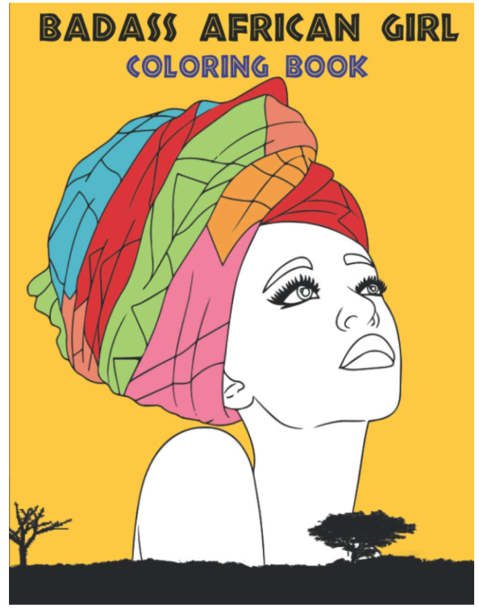 Badass African Girl Coloring Book: Black Women Coloring Books for Adults, Anti-Anxiety Stress Free Relaxation Mindfulness Africa Gift [Book]