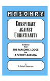Masonry: Conspiracy Against Christianity Paperback by A Ralph Epperson