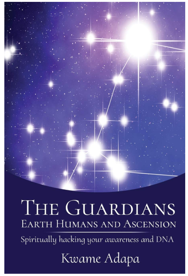 The Guardians, Earth Humans, and Ascension: Spiritually Hacking Your Awareness and DNA
