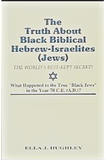 The Truth About Black Biblical Hebrew-Israelites (Jews: The Worlds Best Kept Secret)
