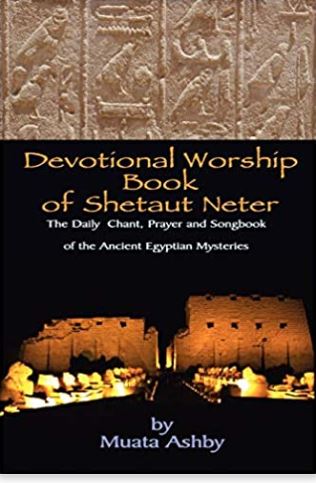 Devotional Worship Book of Shetaut Neter: Medu Neter song, chant and hymn book for daily practice