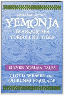 Yemonja Maternal Divinity: Tranquil Sea Turbulent Tides (Divine Tales of the Yorubas)