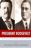 President Roosevelt: The Lives and Legacies of Theodore and Franklin D. Roosevelt