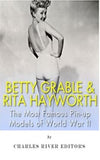 Betty Grable & Rita Hayworth: The Most Famous Pin-Up Models of World War II