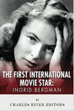 Ingrid Bergman: The First International Movie Star