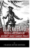 Blackbeard: The Life and Legacy of History's Most Famous Pirate