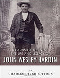 Legends of the West: The Life and Legacy of John Wesley Hardin