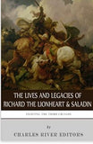 Fighting the Third Crusade: The Lives and Legacies of Richard the Lionheart and Saladin