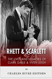 Rhett & Scarlett: The Lives and Legacies of Clark Gable and Vivien Leigh