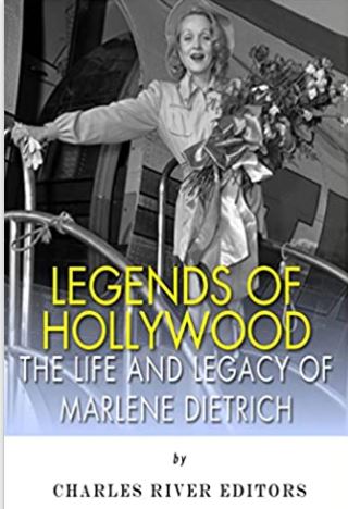 Legends of Hollywood: The Life and Legacy of Marlene Dietrich
