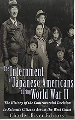 The Internment of Japanese Americans during World War II: The History of the Controversial Decision to Relocate Citizens Across the West Coast