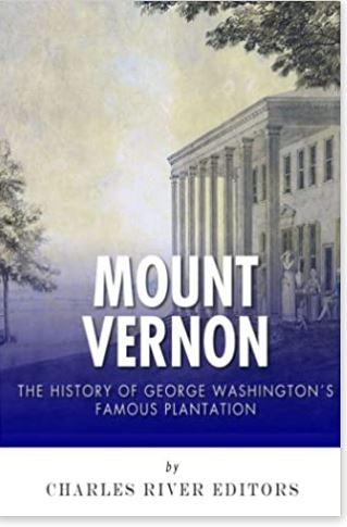 Mount Vernon: The History of George Washington's Famous Plantation