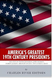 America's Greatest 19th Century Presidents: The Lives of Thomas Jefferson, James Madison, Andrew Jackson, Abraham Lincoln, and Ulysses S. Grant