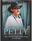 Richard Petty: The Life and Legacy of The King of NASCAR