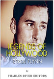 Legends of Hollywood: The Life of Errol Flynn