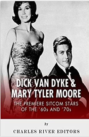 Dick Van Dyke & Mary Tyler Moore: The Premiere Sitcom Stars of the '60s and '70s