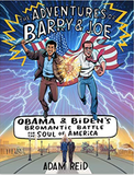 The Adventures of Barry & Joe: Obama and Biden's Bromantic Battle for the Soul of America