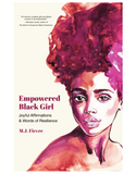 Empowered Black Girl: Joyful Affirmations and Words of Resilience (Teen and YA Maturing, Self-Esteem, Cultural Heritage, For Fans of Badass Black Girl)